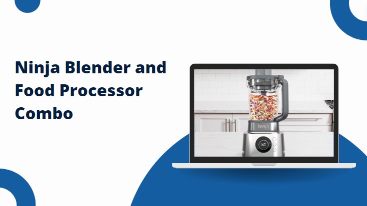 Ninja Blender and Food Processor Combo