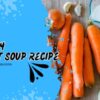 Easy Creamy Carrot Soup Recipe