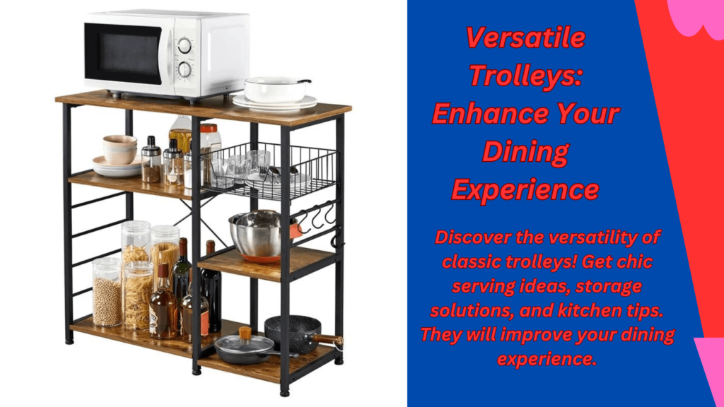 Versatile Trolleys Enhance Your Dining Experience