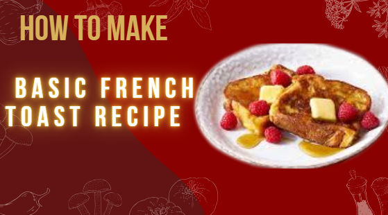 Basic French Toast Recipe