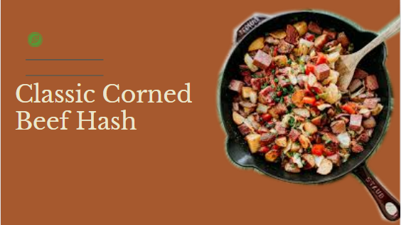 Corned Beef Hash Recipes Tips and Techniques for the Perfect Meal