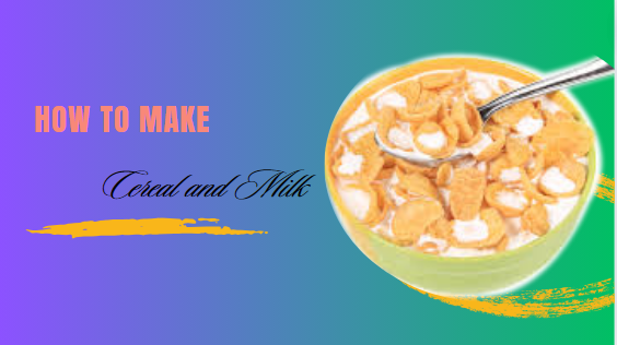 Cereal and Milk Recipes Tips and Techniques