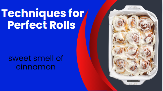 Cinnamon Rolls Recipes Tips and Techniques