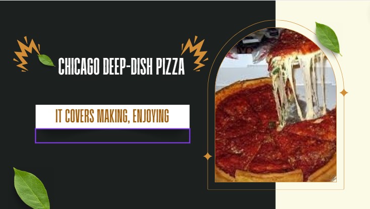 Chicago Deep Dish A Pizza Lovers Dream