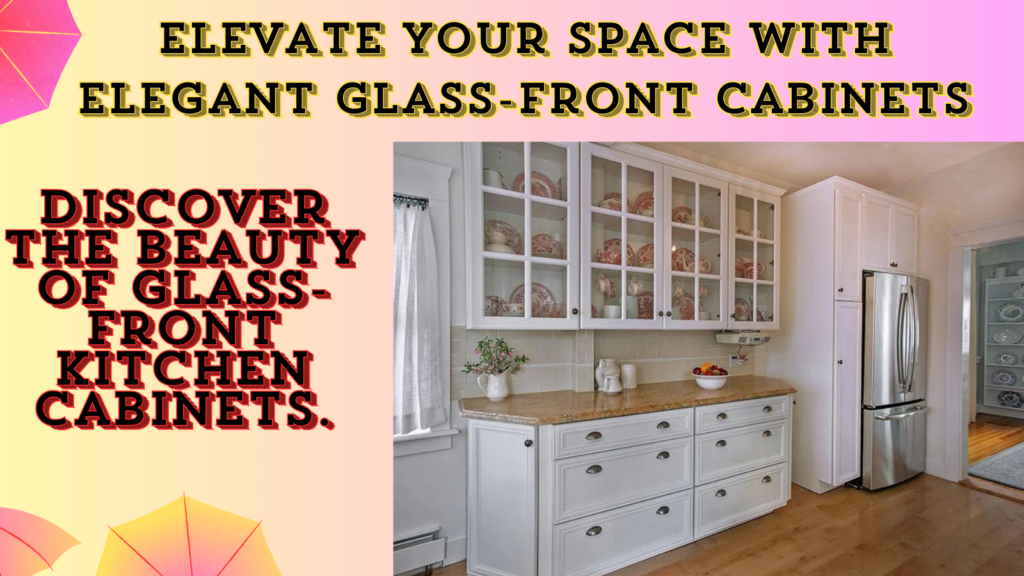 Discover the beauty of glass front kitchen cabinets