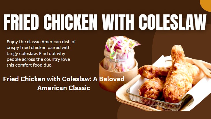 Fried Chicken with Coleslaw The Ultimate Combo