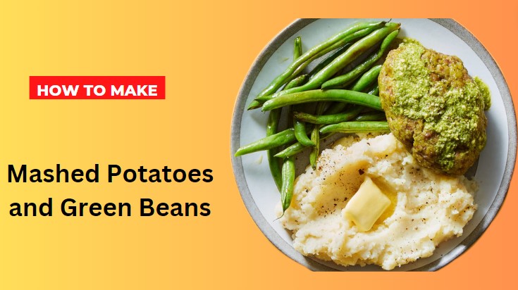 Potatoes and Green Beans