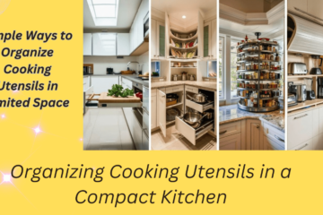 Simple Ways to Organize Cooking Utensils in Limited Space