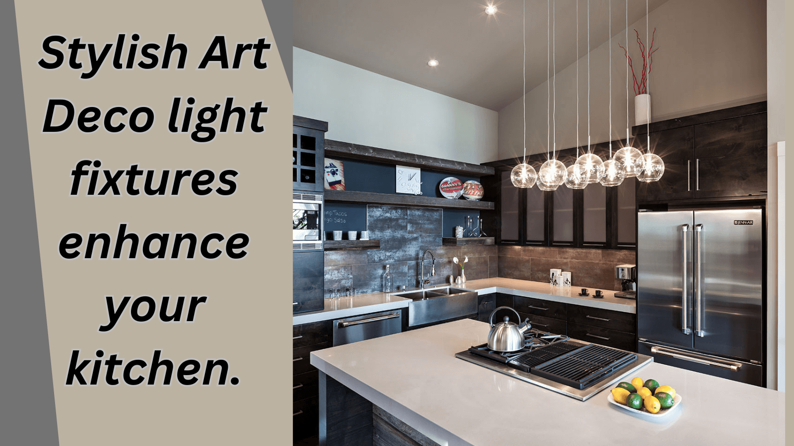 Stylish Art Deco light fixtures enhance your kitchen