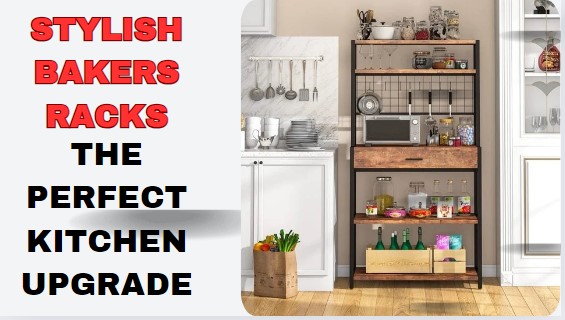 Stylish Bakers Racks The Perfect Kitchen Upgrade