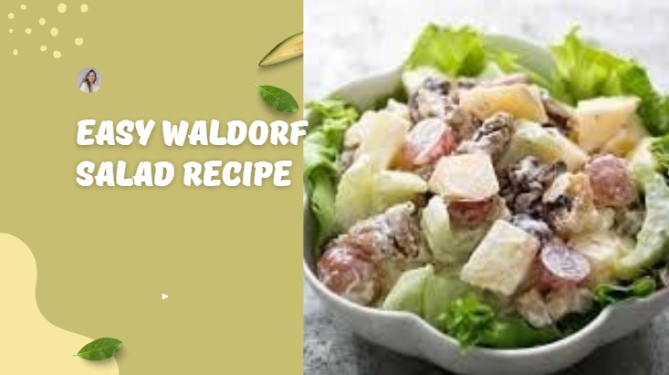 Easy Waldorf Salad Recipe Perfect for Any Meal