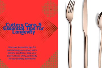 Cutlery Care 5 Essential Tips for Longevity