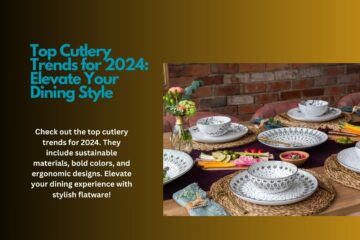 Top Cutlery Trends for 2024 Elevate Your Dining Style