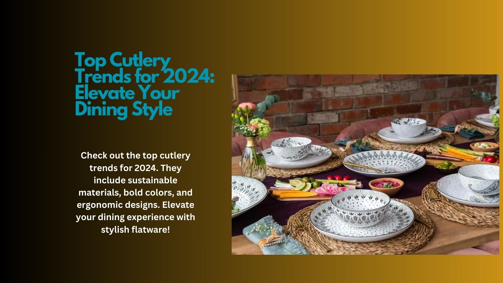 Top Cutlery Trends for 2024 Elevate Your Dining Style