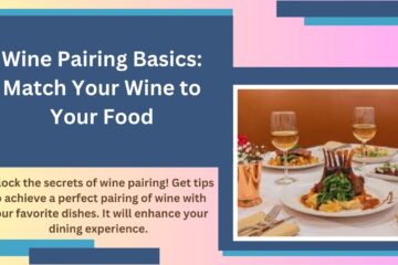 Wine Pairing Basics Match Your Wine to Your Food