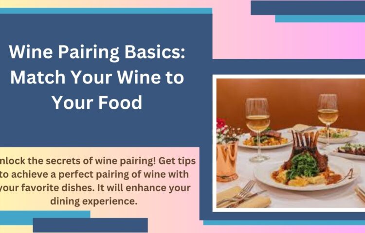 Wine Pairing Basics Match Your Wine to Your Food